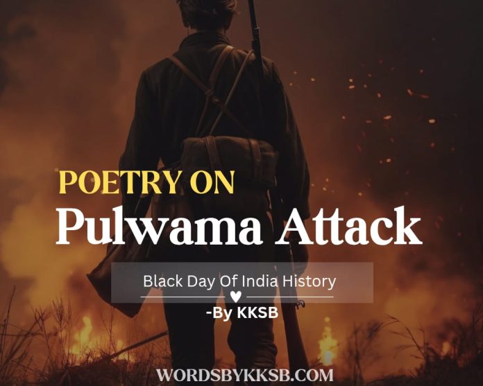 black day poetry- pulwama attack poetry- 14th feb poetry - martyrs of pulwama- indian soldier poetry https://wordsbykksb.com/wp-content/uploads/2025/02/WhatsApp-Image-2025-02-14-at-2.19.58-PM.jpeg
