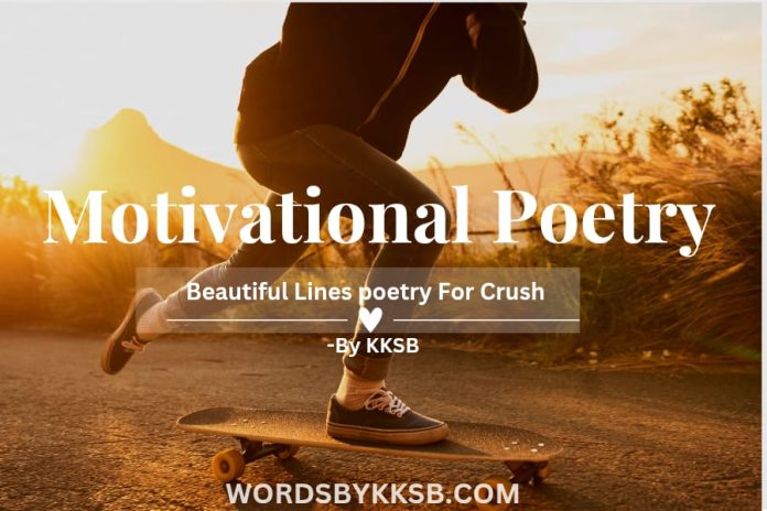 motivational poetry- motivational poetry by kksb- https://wordsbykksb.com/wp-content/uploads/2025/02/WhatsApp-Image-2025-02-18-at-4.27.03-PM.jpeg